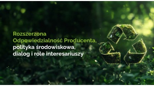 „Rozszerzona Odpowiedzialność Producenta – polityka środowiskowa, dialog i role interesariuszy” - konferencja Rekopol Biuro prasowe