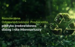 „Rozszerzona Odpowiedzialność Producenta – polityka środowiskowa, dialog i role interesariuszy” - konferencja Rekopol