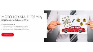 Nawet 100 zł premii za założenie Moto Lokaty w Toyota Bank Biuro prasowe