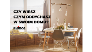 Czy wiesz czym oddychasz w swoim domu?